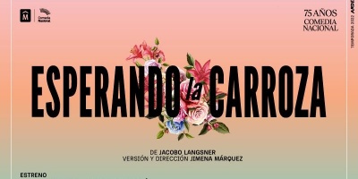 Comedia Nacional de Montevideo estrena "Esperando la carroza" en San Jos�